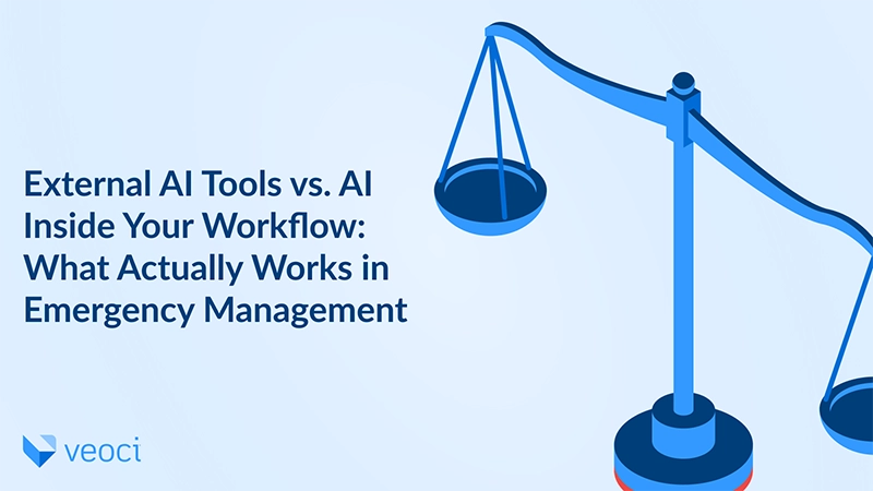External AI Tools vs. AI Inside Your Workflows: What Actually Works in Emergency Management.